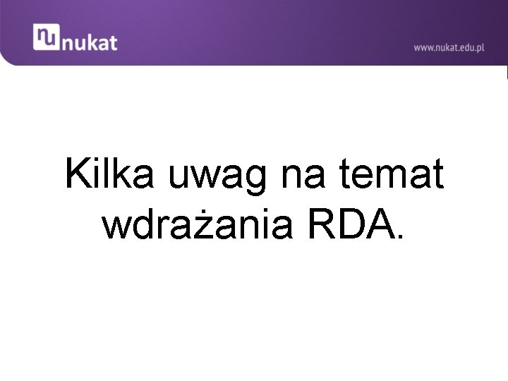 Kilka uwag na temat wdrażania RDA. 