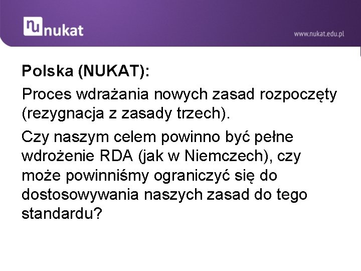 Polska (NUKAT): Proces wdrażania nowych zasad rozpoczęty (rezygnacja z zasady trzech). Czy naszym celem