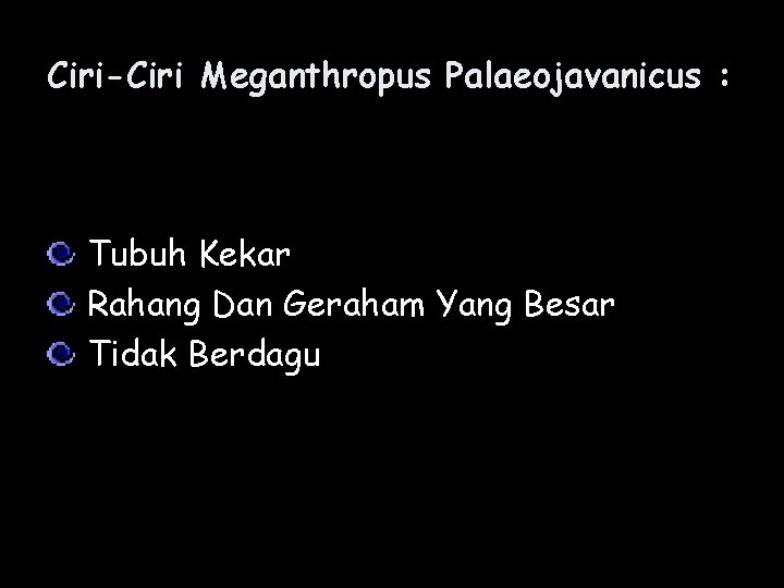 Ciri-Ciri Meganthropus Palaeojavanicus : Tubuh Kekar Rahang Dan Geraham Yang Besar Tidak Berdagu 