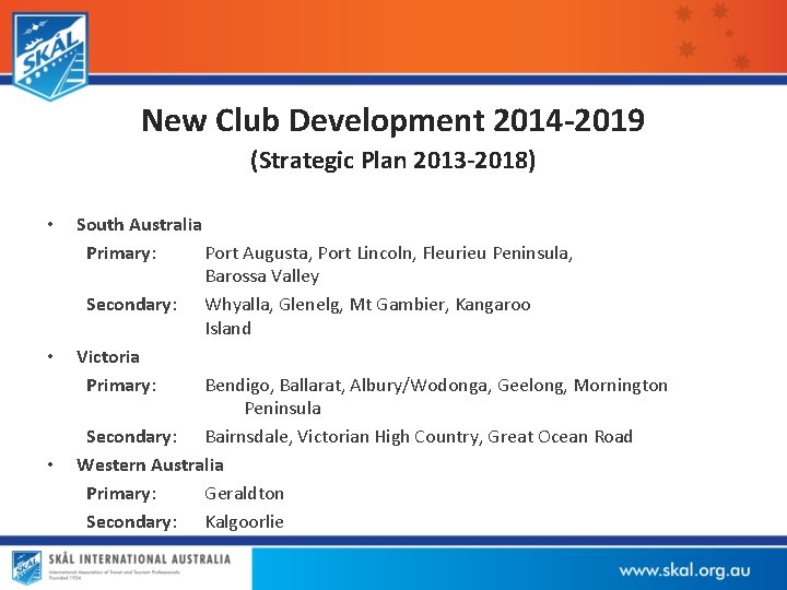 New Club Development 2014 -2019 (Strategic Plan 2013 -2018) • • • South Australia