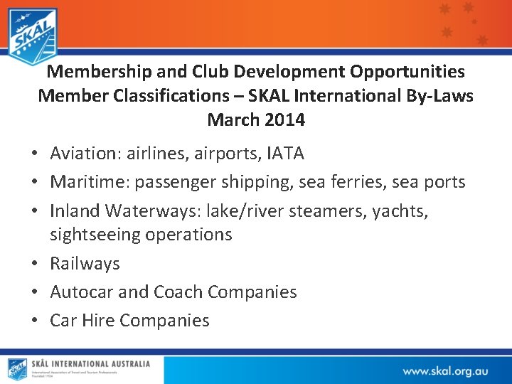 Membership and Club Development Opportunities Member Classifications – SKAL International By-Laws March 2014 •