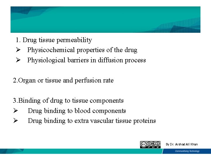 1. Drug tissue permeability Ø Physicochemical properties of the drug Ø Physiological barriers in
