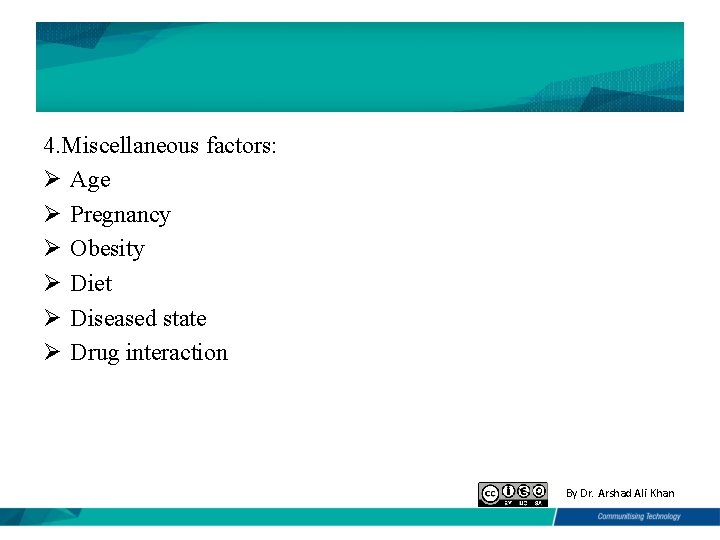 4. Miscellaneous factors: Ø Age Ø Pregnancy Ø Obesity Ø Diet Ø Diseased state