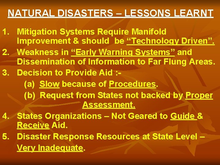 NATURAL DISASTERS – LESSONS LEARNT 1. Mitigation Systems Require Manifold Improvement & should be