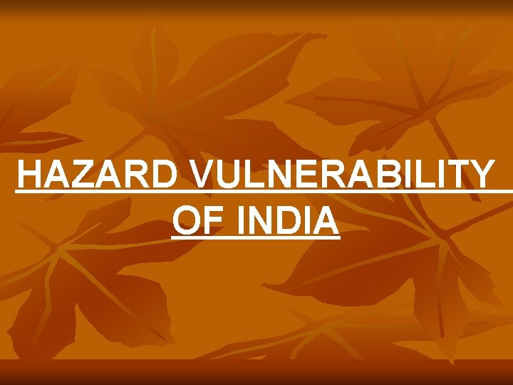 HAZARD VULNERABILITY OF INDIA 