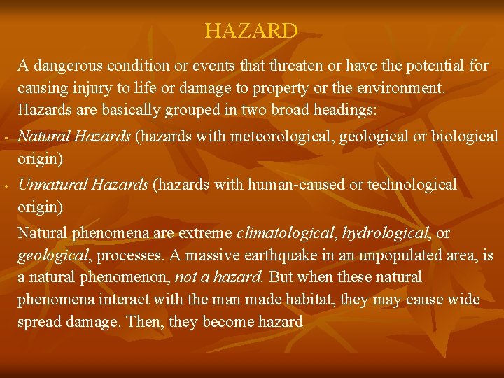 HAZARD A dangerous condition or events that threaten or have the potential for causing