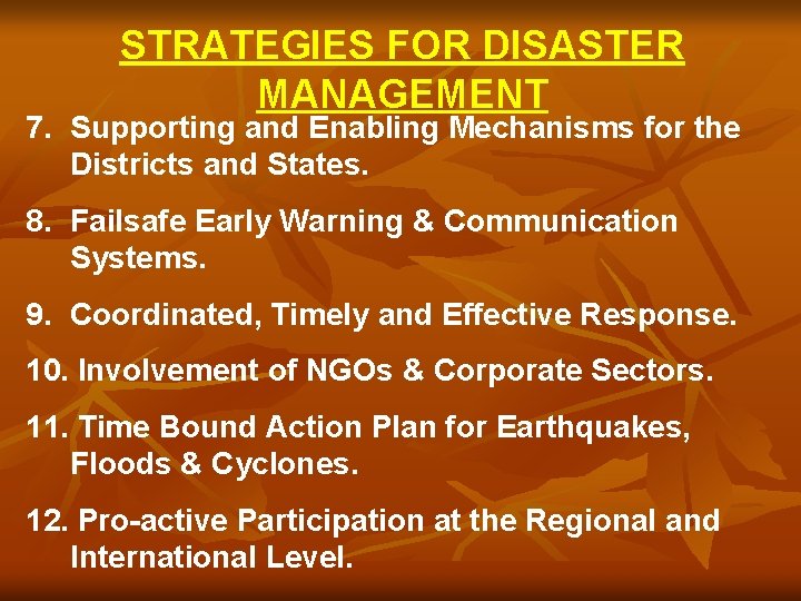 STRATEGIES FOR DISASTER MANAGEMENT 7. Supporting and Enabling Mechanisms for the Districts and States.