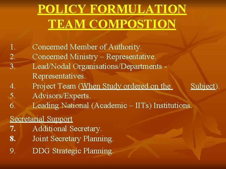 POLICY FORMULATION TEAM COMPOSTION 1. 2. 3. 4. 5. 6. Concerned Member of Authority.