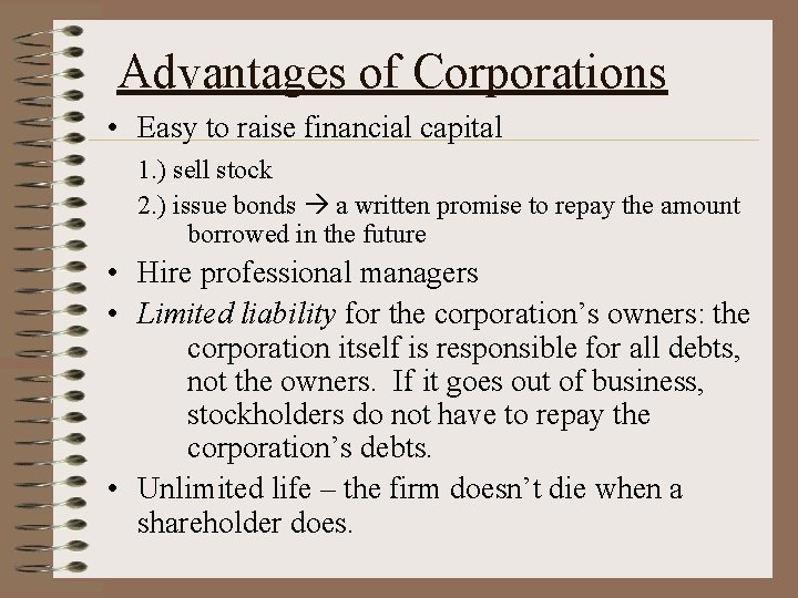 Advantages of Corporations • Easy to raise financial capital 1. ) sell stock 2.