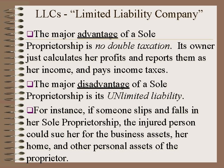 LLCs - “Limited Liability Company” q. The major advantage of a Sole Proprietorship is