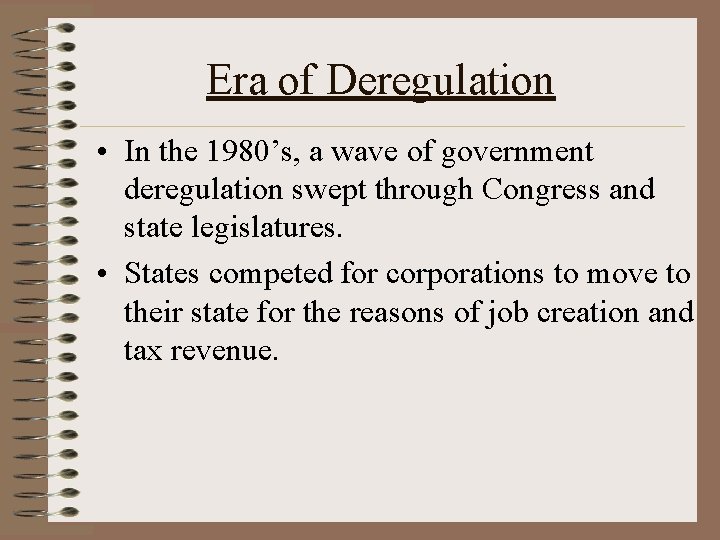 Era of Deregulation • In the 1980’s, a wave of government deregulation swept through