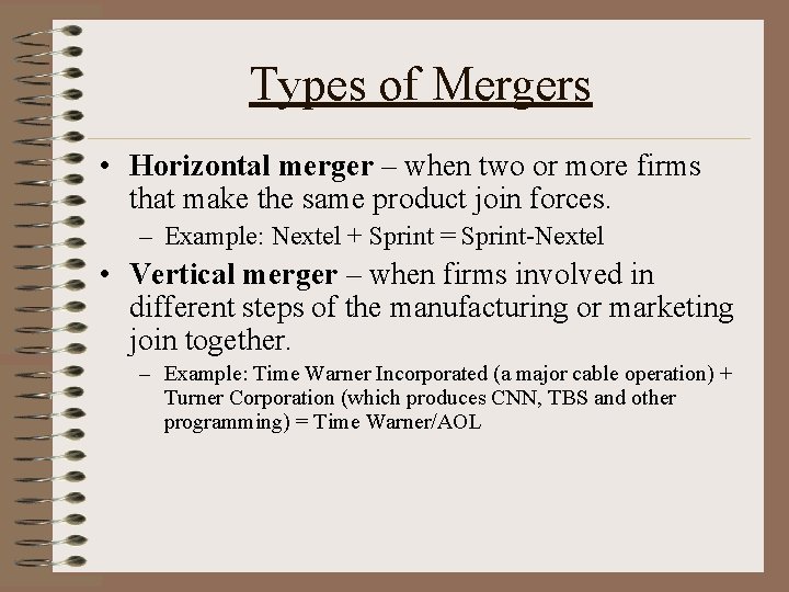 Types of Mergers • Horizontal merger – when two or more firms that make