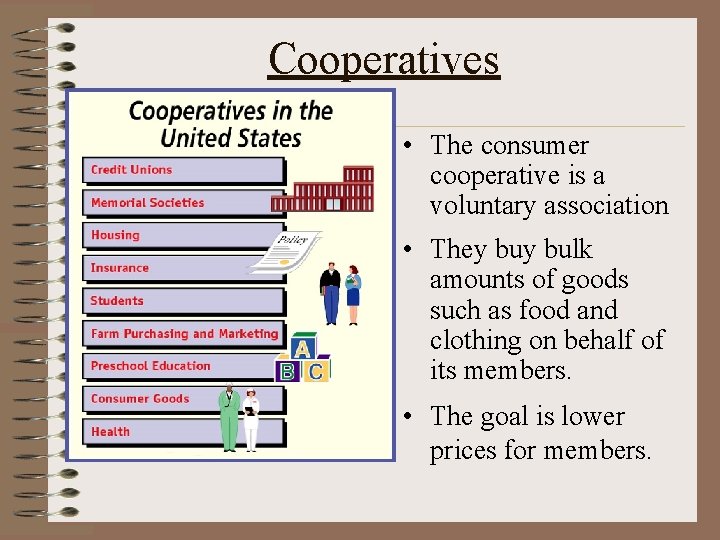Cooperatives • The consumer cooperative is a voluntary association • They bulk amounts of