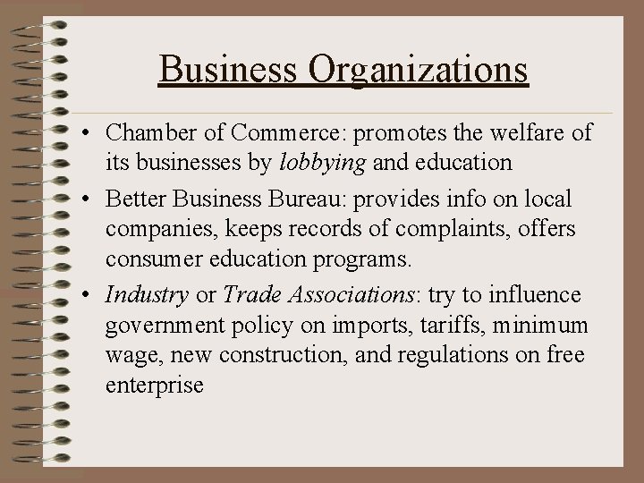 Business Organizations • Chamber of Commerce: promotes the welfare of its businesses by lobbying