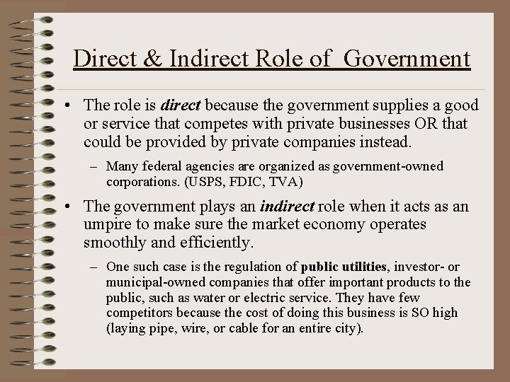 Direct & Indirect Role of Government • The role is direct because the government
