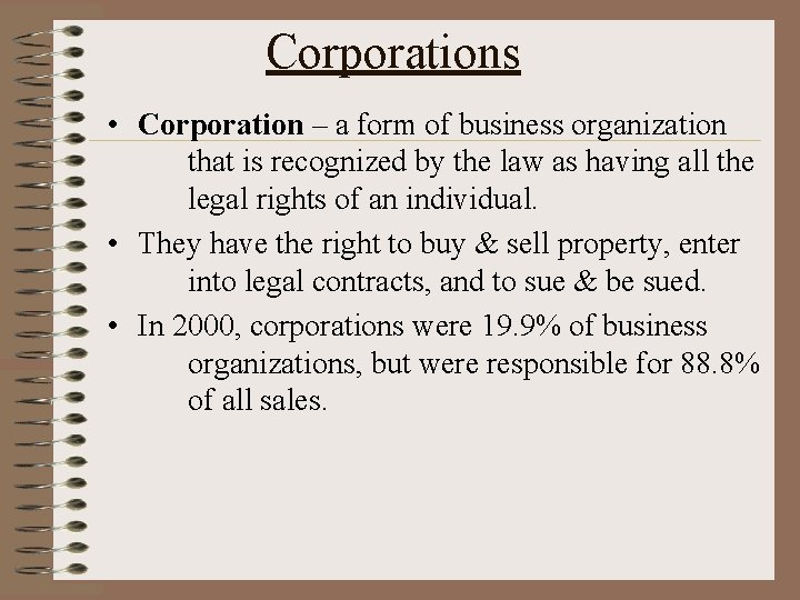Corporations • Corporation – a form of business organization that is recognized by the