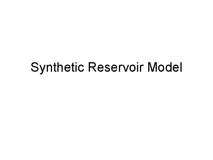 Synthetic Reservoir Model 