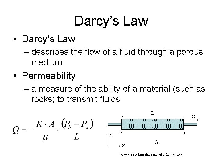 Darcy’s Law • Darcy’s Law – describes the flow of a fluid through a