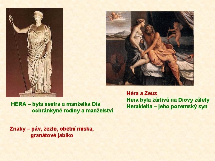 HERA – byla sestra a manželka Dia ochránkyně rodiny a manželství Héra a Zeus