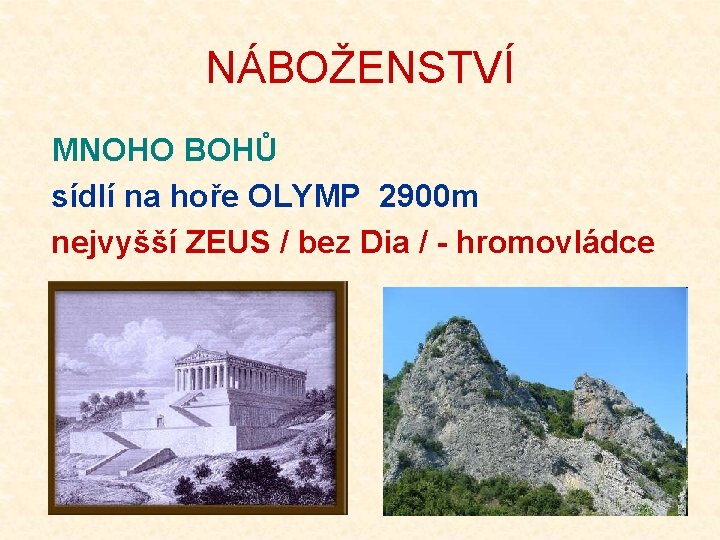 NÁBOŽENSTVÍ MNOHO BOHŮ sídlí na hoře OLYMP 2900 m nejvyšší ZEUS / bez Dia