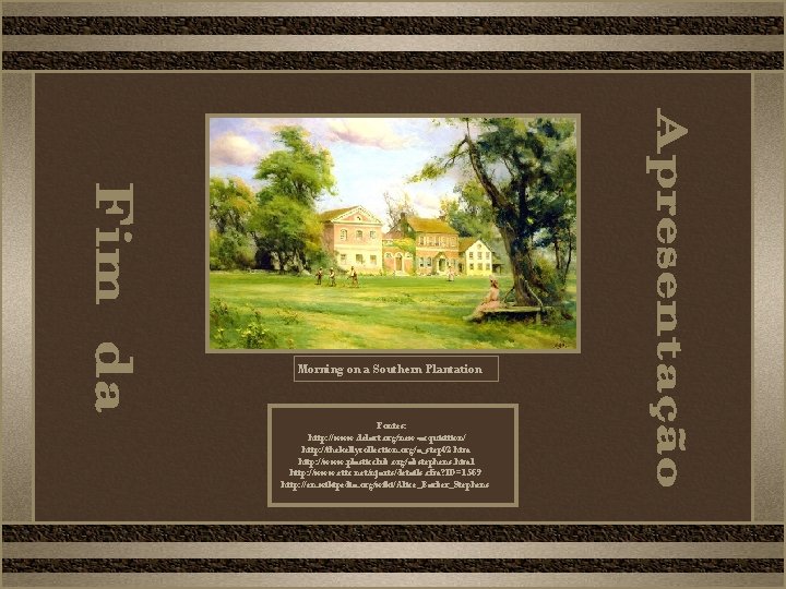 Morning on a Southern Plantation Fontes: http: //www. delart. org/new-acquisition/ http: //thekellycollection. org/a_step 02.