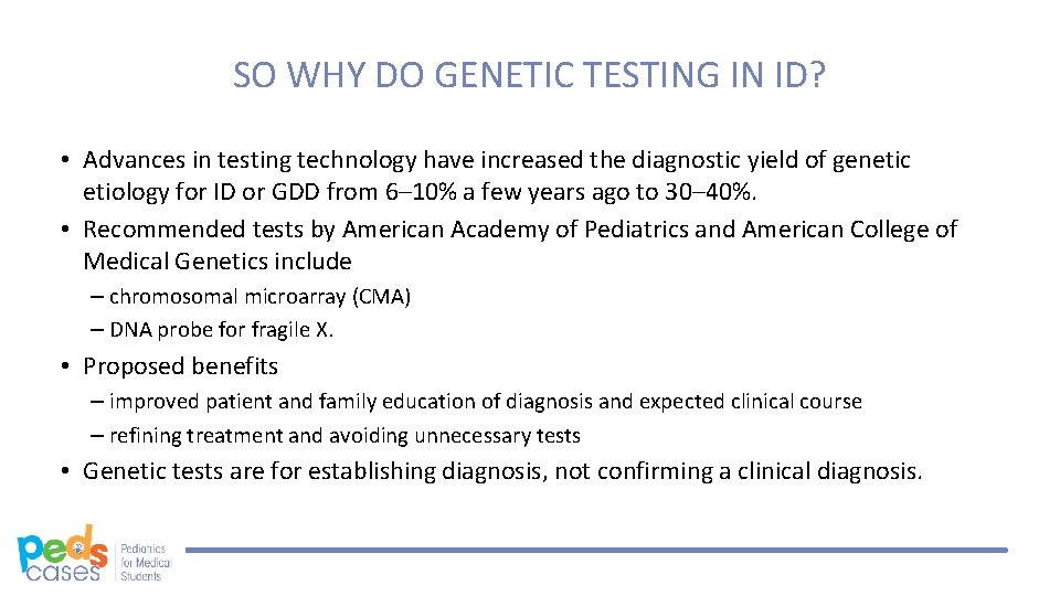 SO WHY DO GENETIC TESTING IN ID? • Advances in testing technology have increased