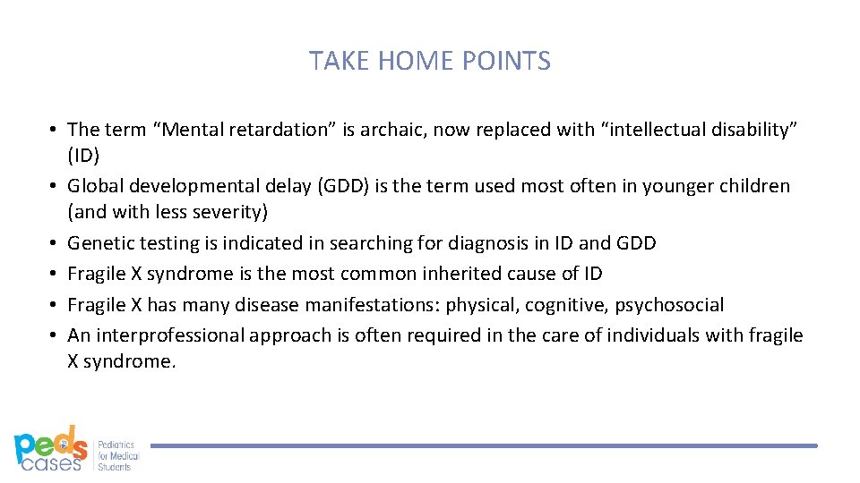 TAKE HOME POINTS • The term “Mental retardation” is archaic, now replaced with “intellectual