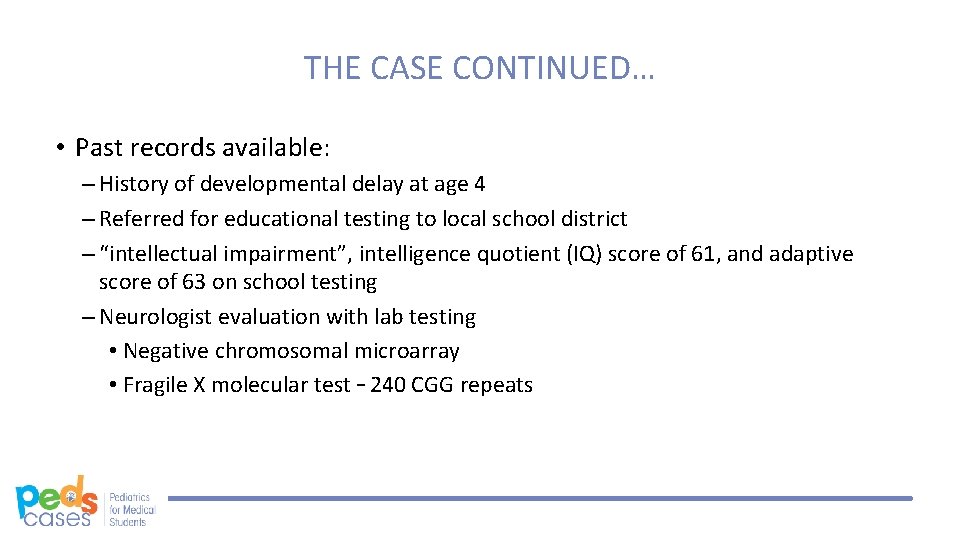 THE CASE CONTINUED… • Past records available: – History of developmental delay at age