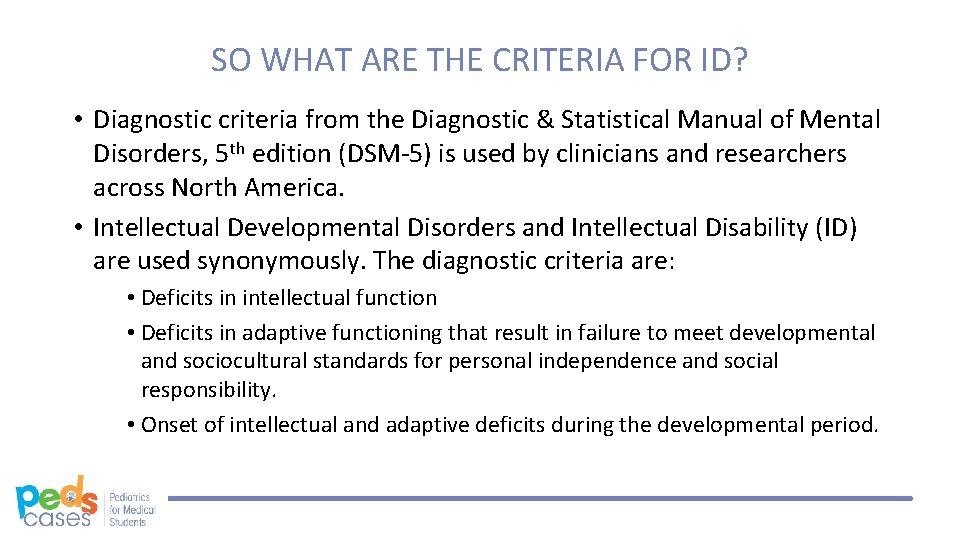 SO WHAT ARE THE CRITERIA FOR ID? • Diagnostic criteria from the Diagnostic &