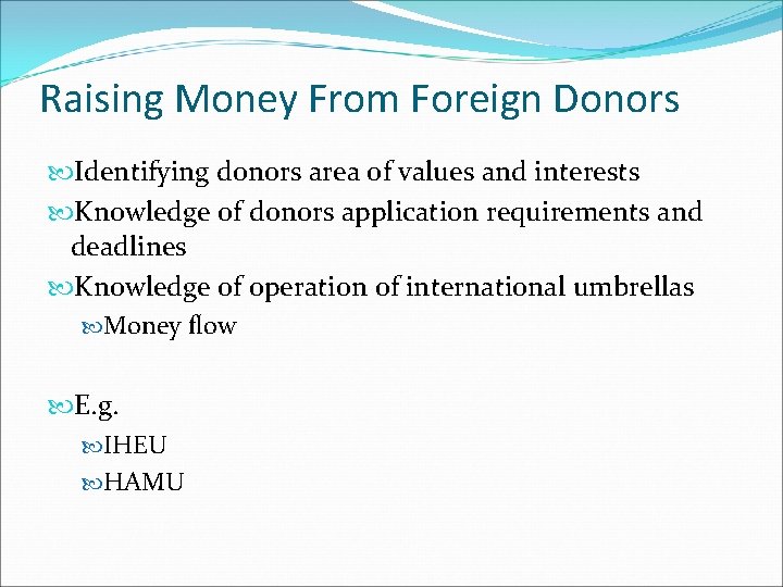 Raising Money From Foreign Donors Identifying donors area of values and interests Knowledge of