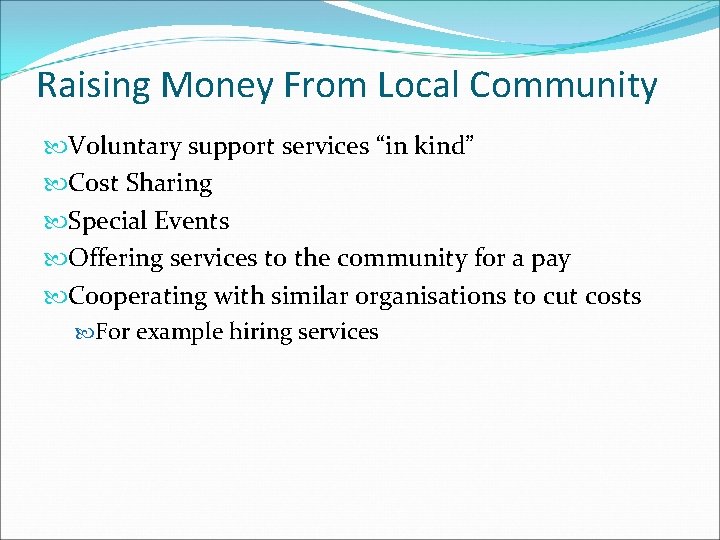 Raising Money From Local Community Voluntary support services “in kind” Cost Sharing Special Events
