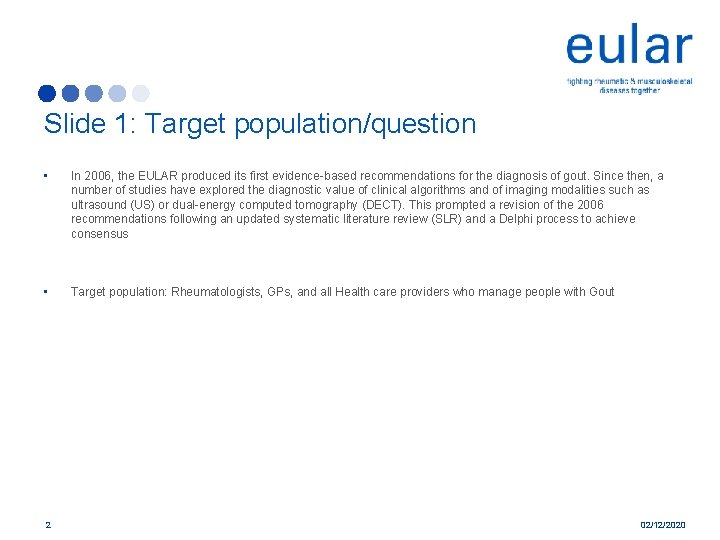 Slide 1: Target population/question • In 2006, the EULAR produced its first evidence-based recommendations