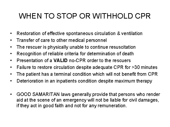 WHEN TO STOP OR WITHHOLD CPR • • Restoration of effective spontaneous circulation &
