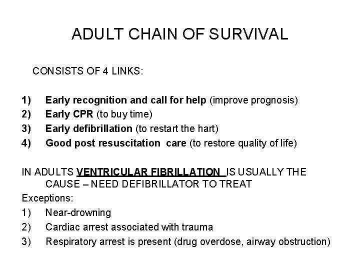 ADULT CHAIN OF SURVIVAL CONSISTS OF 4 LINKS: 1) 2) 3) 4) Early recognition