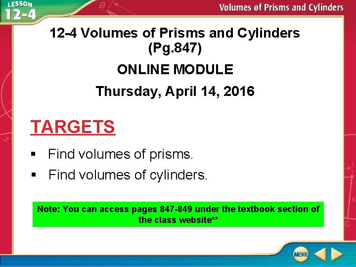 12 -4 Volumes of Prisms and Cylinders (Pg. 847) ONLINE MODULE Thursday, April 14,