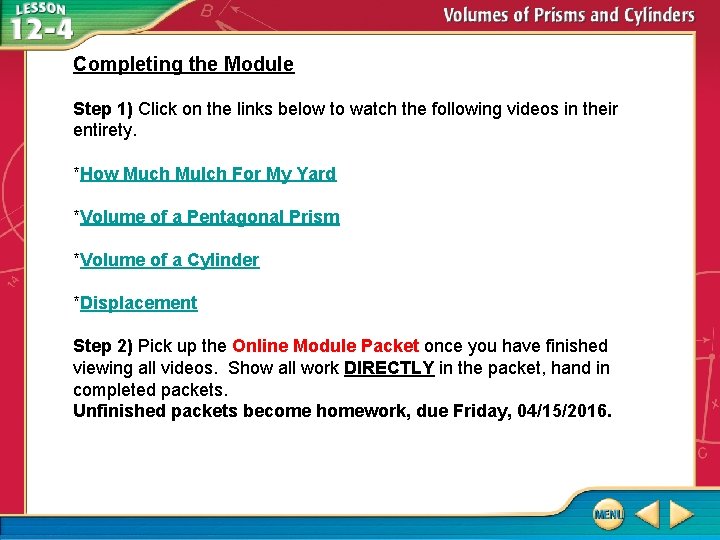 Completing the Module Step 1) Click on the links below to watch the following