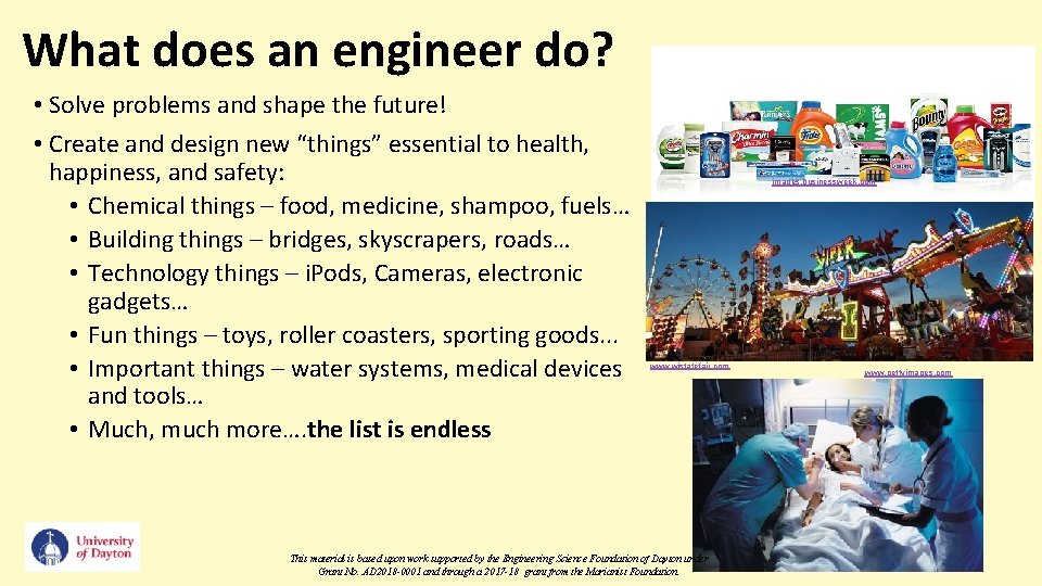 What does an engineer do? • Solve problems and shape the future! • Create