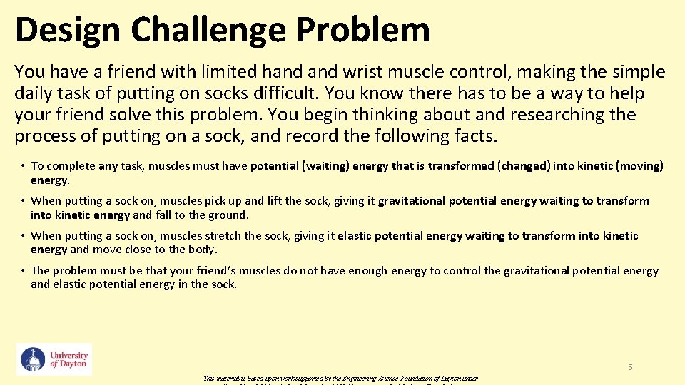 Design Challenge Problem You have a friend with limited hand wrist muscle control, making