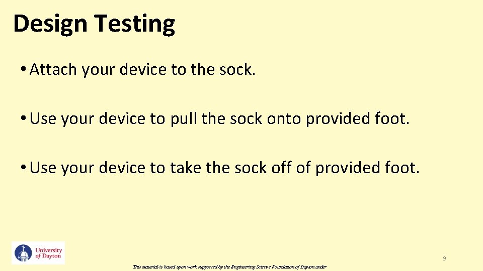Design Testing • Attach your device to the sock. • Use your device to