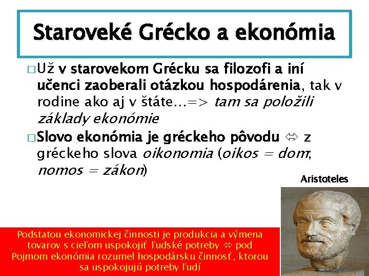 Staroveké Grécko a ekonómia � Už v starovekom Grécku sa filozofi a iní učenci