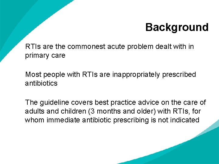 Background RTIs are the commonest acute problem dealt with in primary care Most people