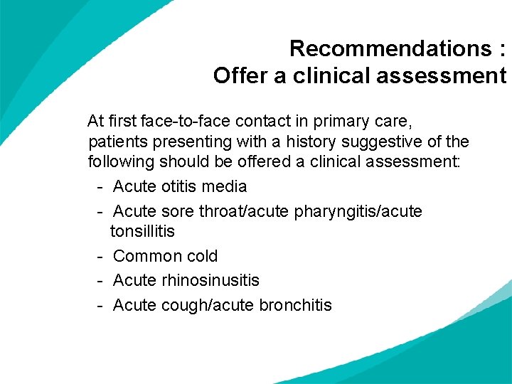 Recommendations : Offer a clinical assessment At first face-to-face contact in primary care, patients