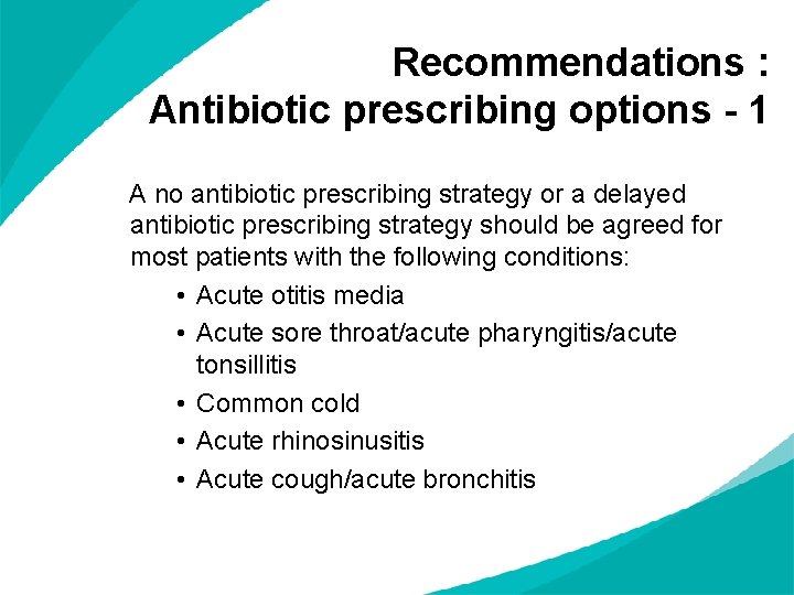 Recommendations : Antibiotic prescribing options - 1 A no antibiotic prescribing strategy or a