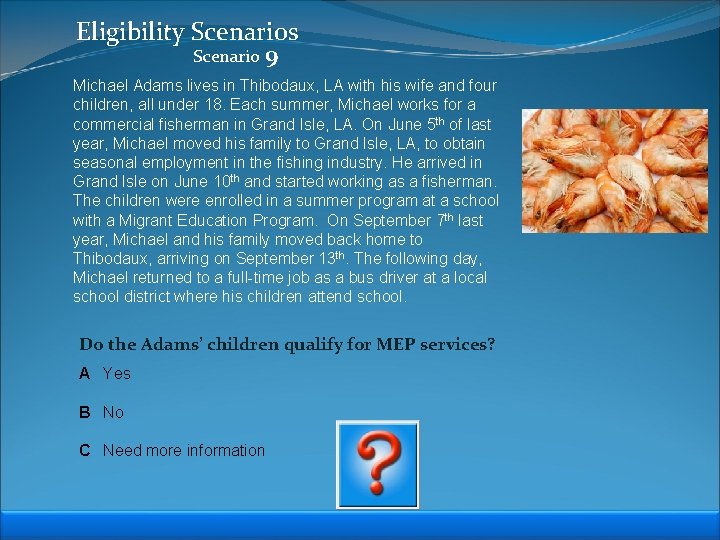 Eligibility Scenarios Scenario 9 Michael Adams lives in Thibodaux, LA with his wife and