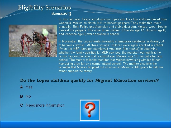 Eligibility Scenarios Scenario 3 In July last year, Felipe and Asuncion Lopez and their