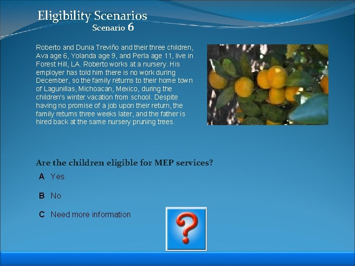 Eligibility Scenarios Scenario 6 Roberto and Dunia Treviño and their three children, Ava age