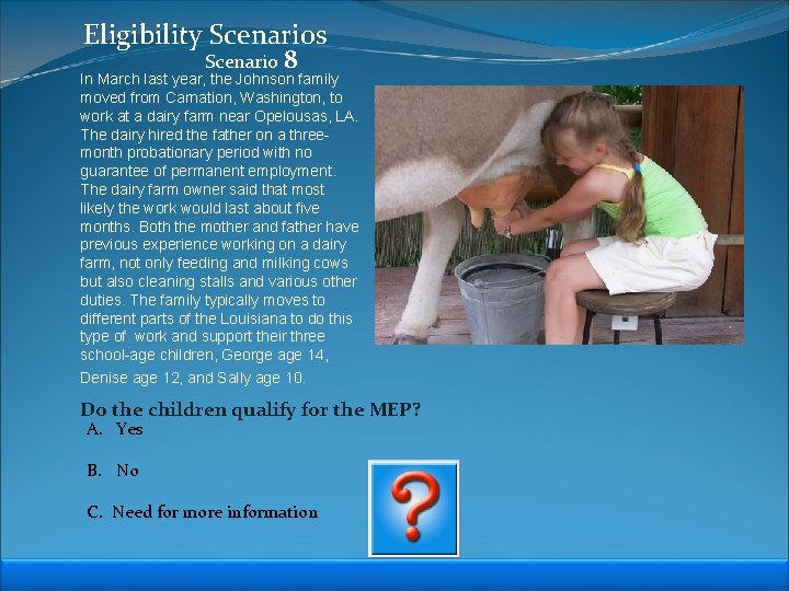 Eligibility Scenarios Scenario 8 In March last year, the Johnson family moved from Carnation,