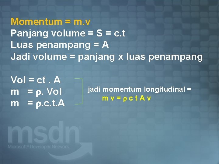 Momentum = m. v Panjang volume = S = c. t Luas penampang =