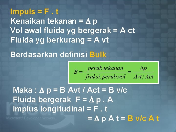 Impuls = F. t Kenaikan tekanan = p Vol awal fluida yg bergerak =