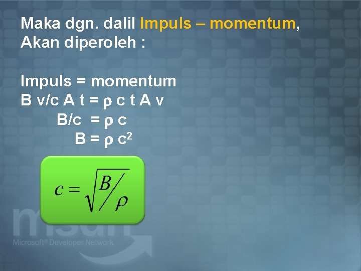 Maka dgn. dalil Impuls – momentum, Akan diperoleh : Impuls = momentum B v/c